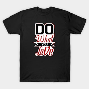 Do what you love T-Shirt